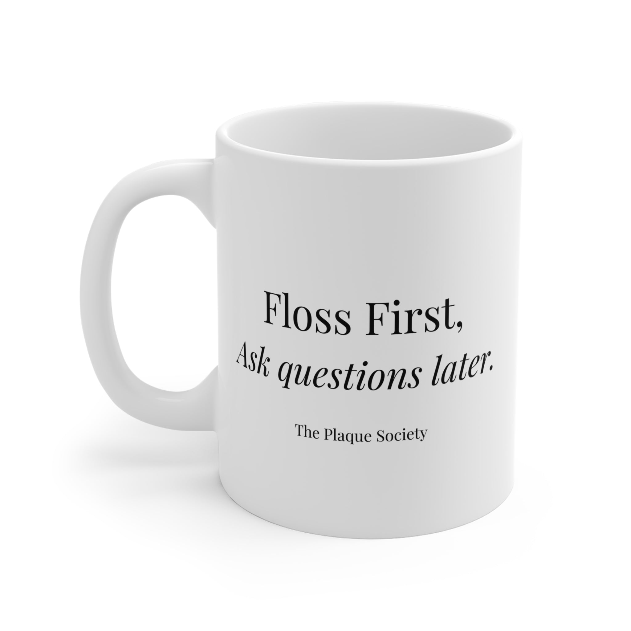 FLOSS FIRST — Mug