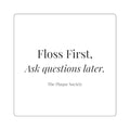 FLOSS FIRST — Signature sticker