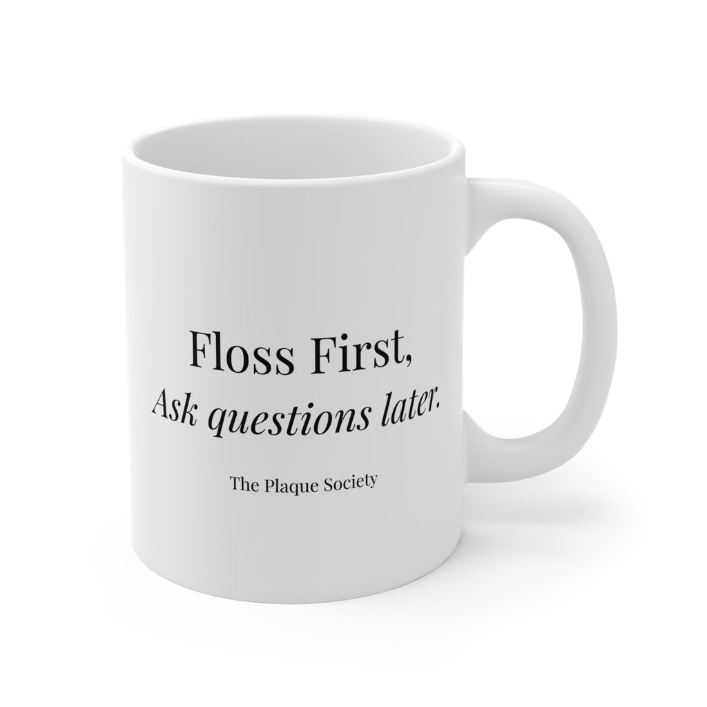 FLOSS FIRST — Mug