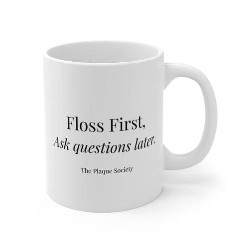 FLOSS FIRST — Mug